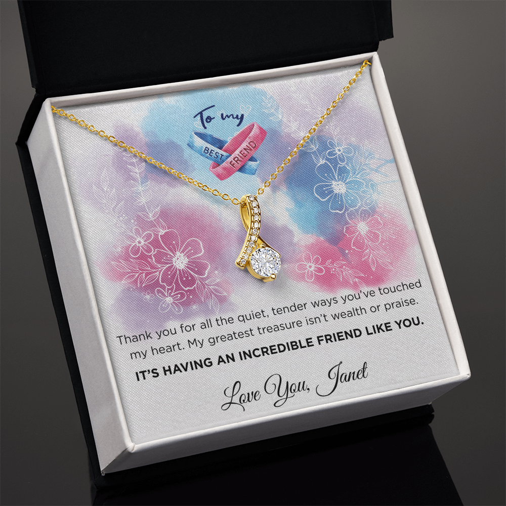 To My Best Friend- "Incredible Friend Like You"