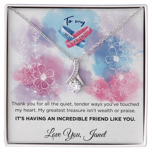 To My Best Friend- "Incredible Friend Like You"