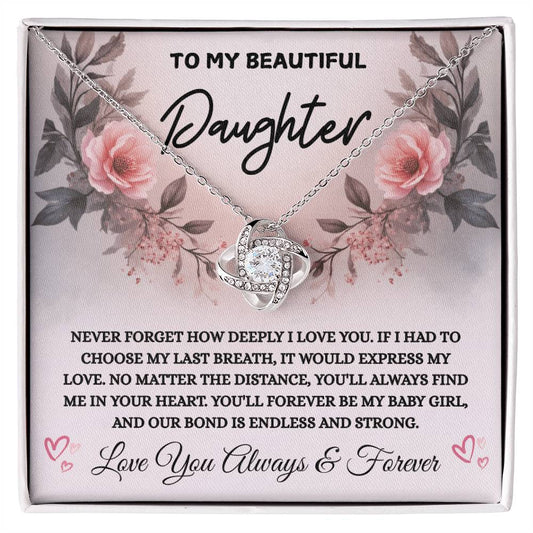 To My Beautiful Daughter "Never Forget How Deeply I Love You "