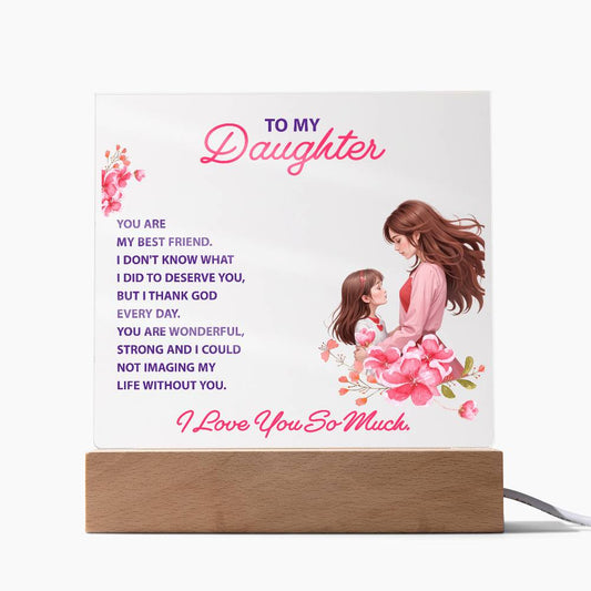 To My Daughter - You Are My Best Friend- Acrylic Plaque