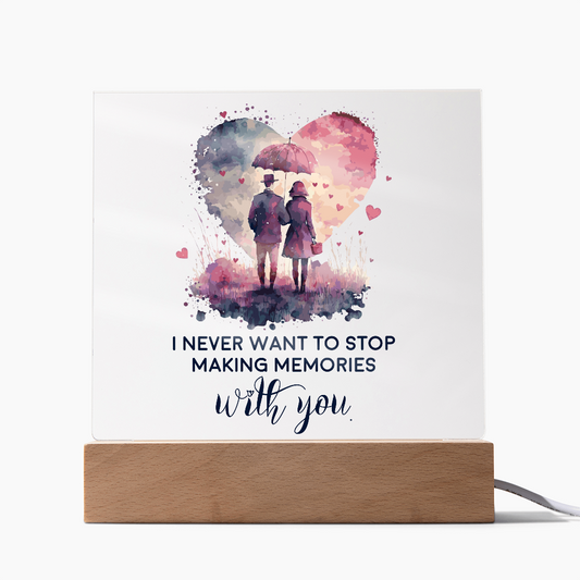 "I Never Want To Stop Making Memories" Acrylic