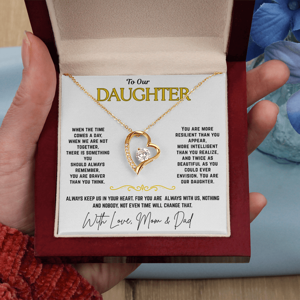 To Our Daughter  "Always Keep Us In Your Heart"