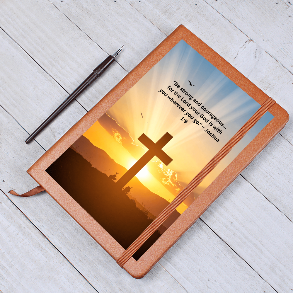 Be Strong And Courageous "For The Lord Your God Is With You Wherever You Go"