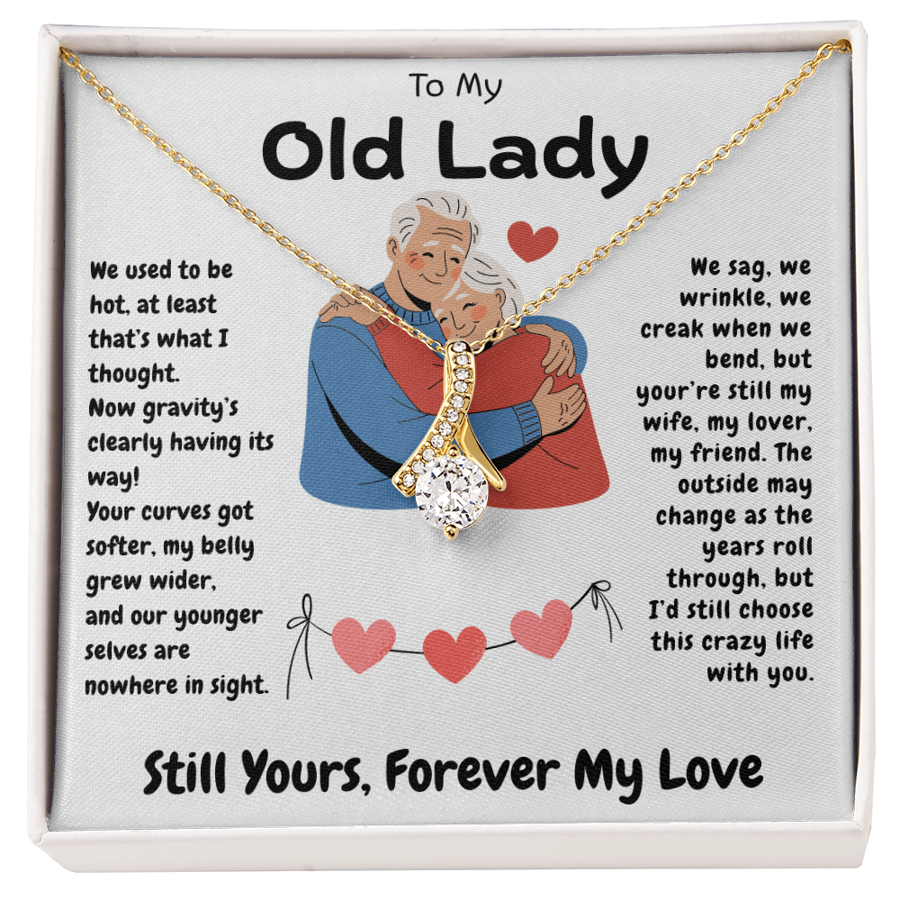 To My Old Lady  "I'd Still Choose This Crazy Life With You"