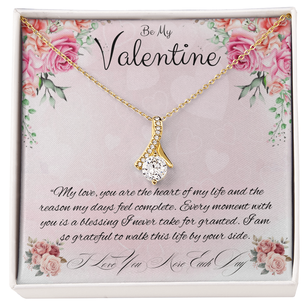 Be My Valentine  "You Are The Reason My Days Are Complete"