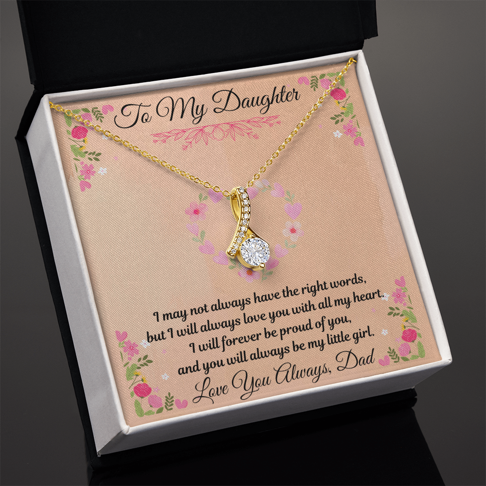 To My Daughter  "I May Not Always Have The Right Words"