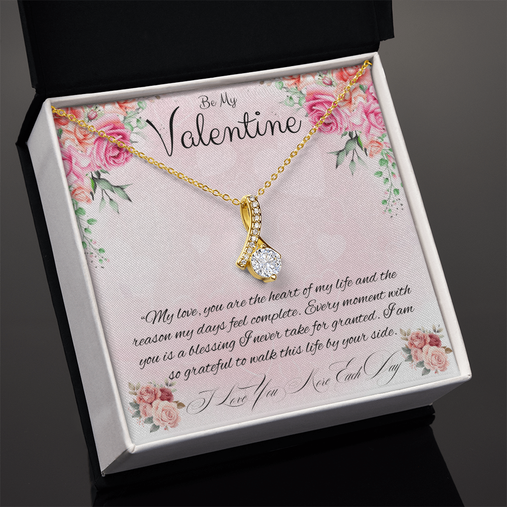 Be My Valentine  "You Are The Reason My Days Are Complete"