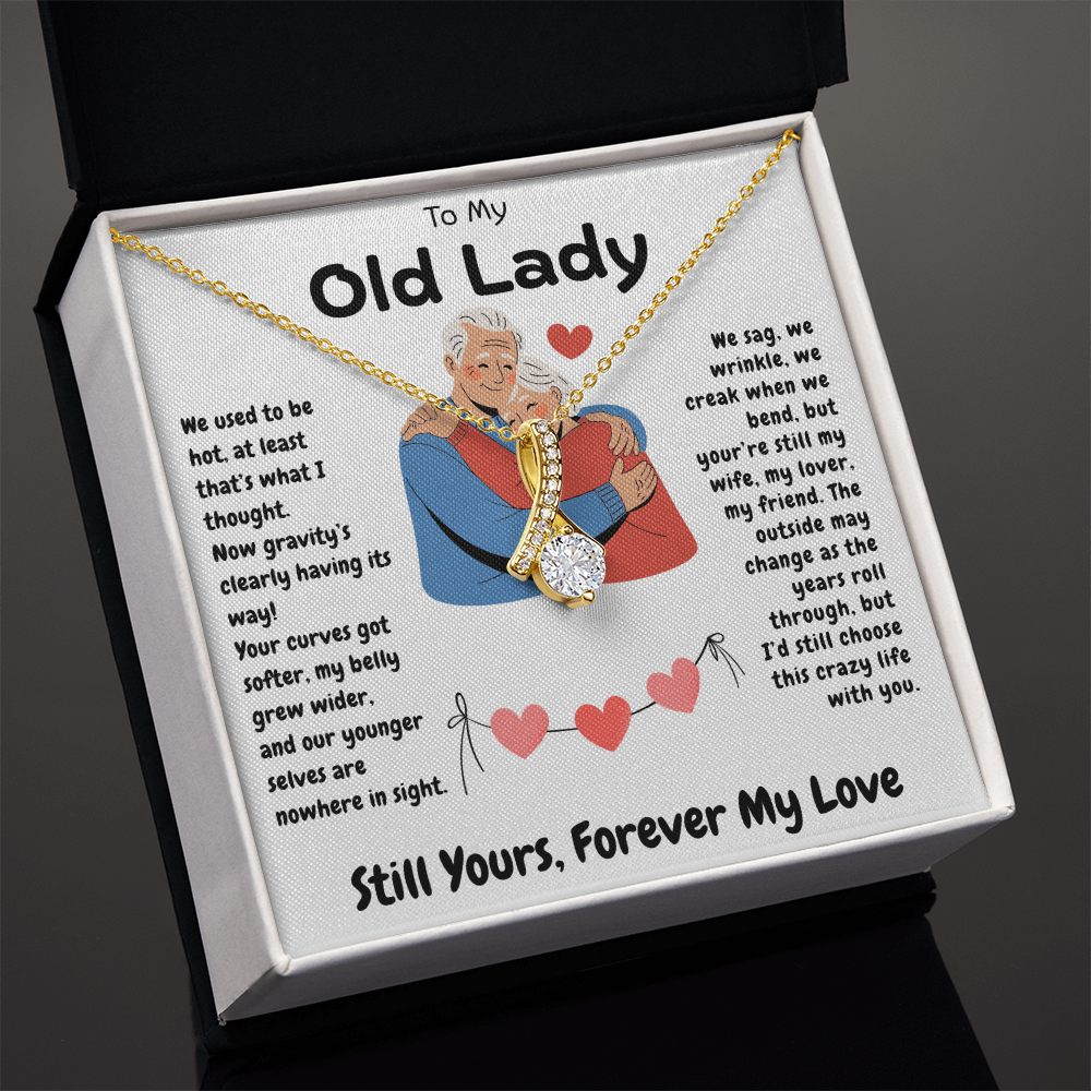 To My Old Lady  "I'd Still Choose This Crazy Life With You"