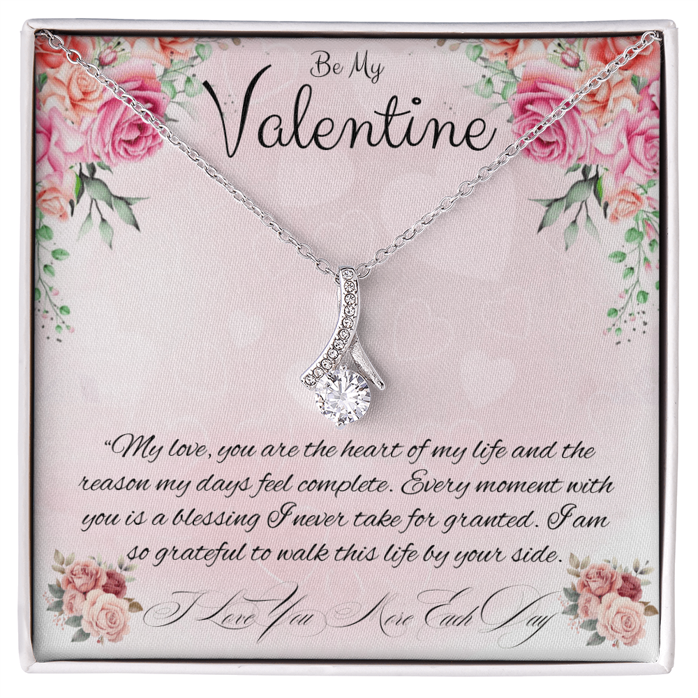 Be My Valentine  "You Are The Reason My Days Are Complete"