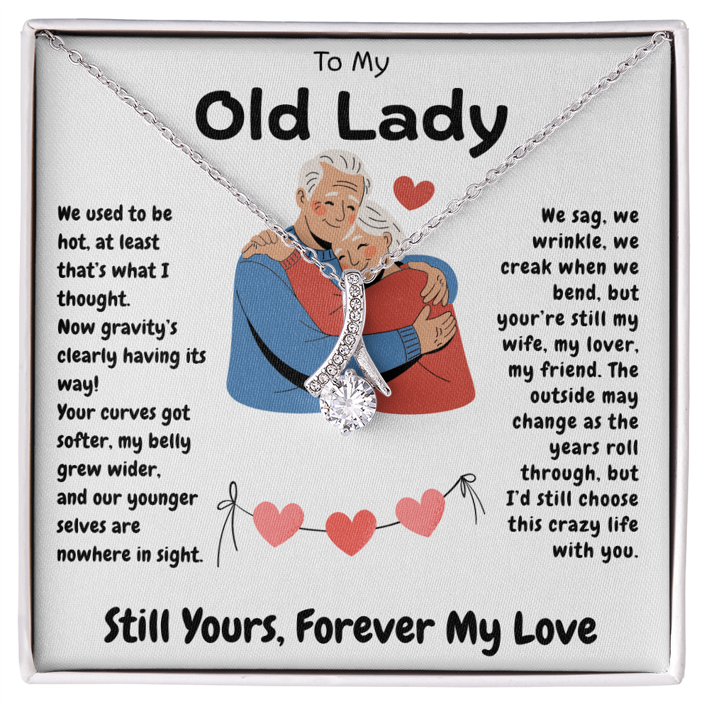 To My Old Lady  "I'd Still Choose This Crazy Life With You"