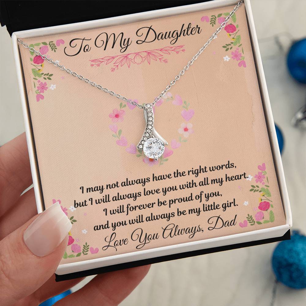 To My Daughter  "I May Not Always Have The Right Words"