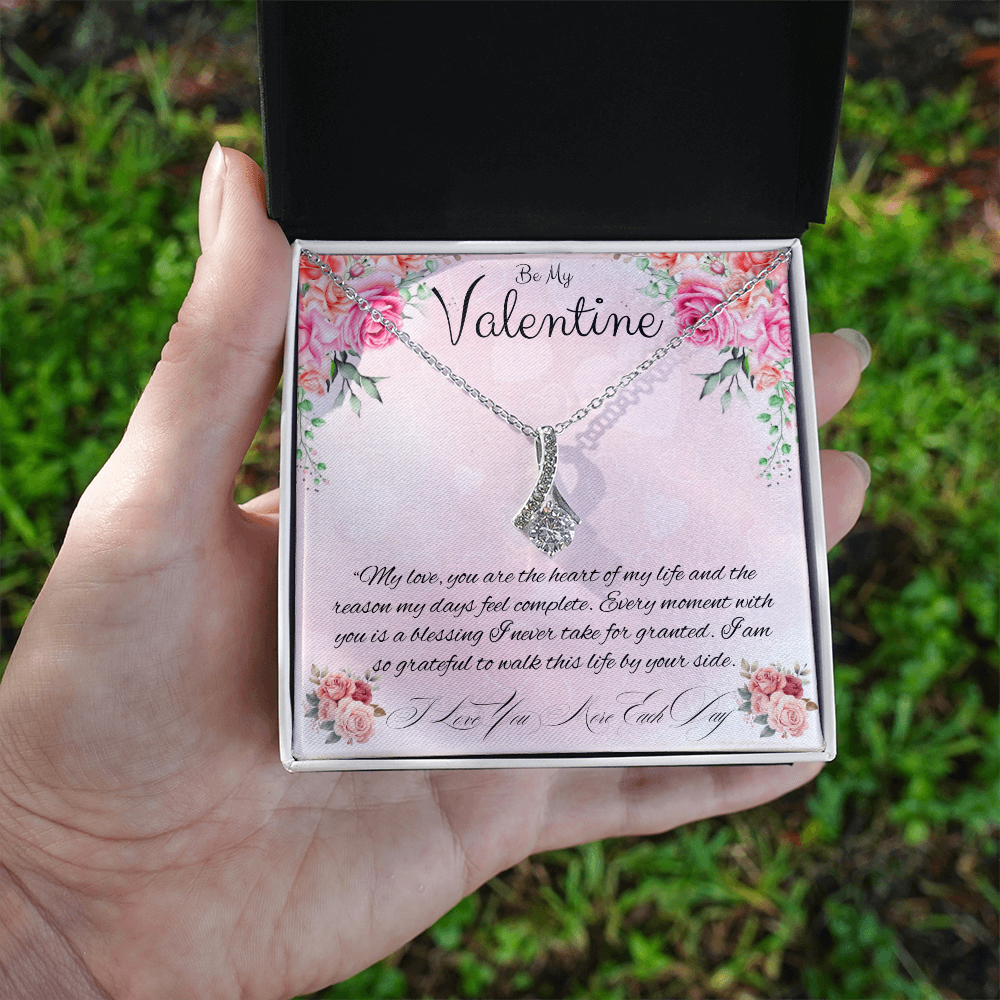 Be My Valentine  "You Are The Reason My Days Are Complete"