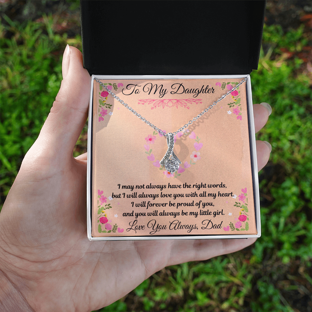 To My Daughter  "I May Not Always Have The Right Words"