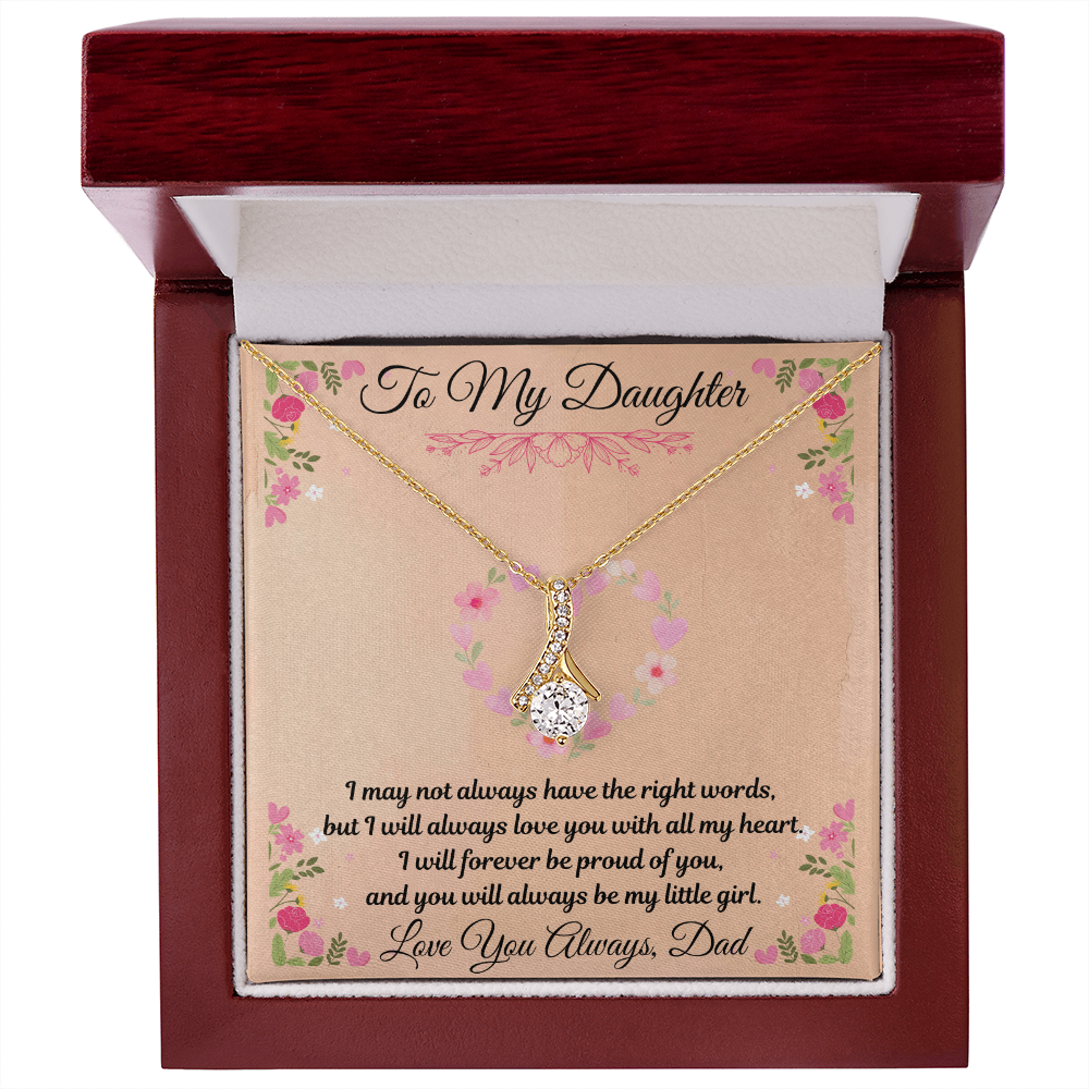To My Daughter  "I May Not Always Have The Right Words"