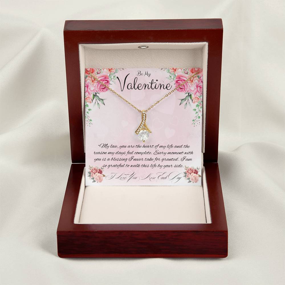 Be My Valentine  "You Are The Reason My Days Are Complete"