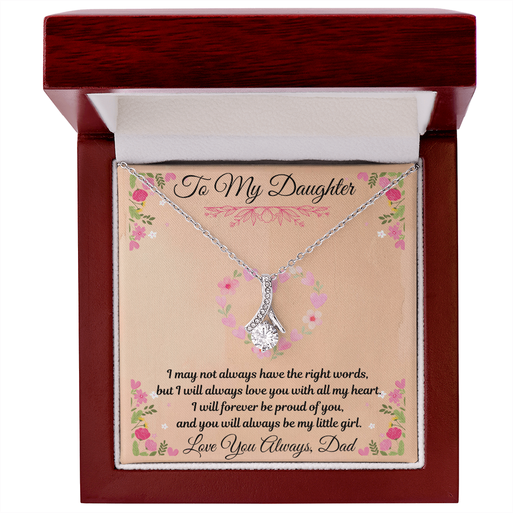 To My Daughter  "I May Not Always Have The Right Words"