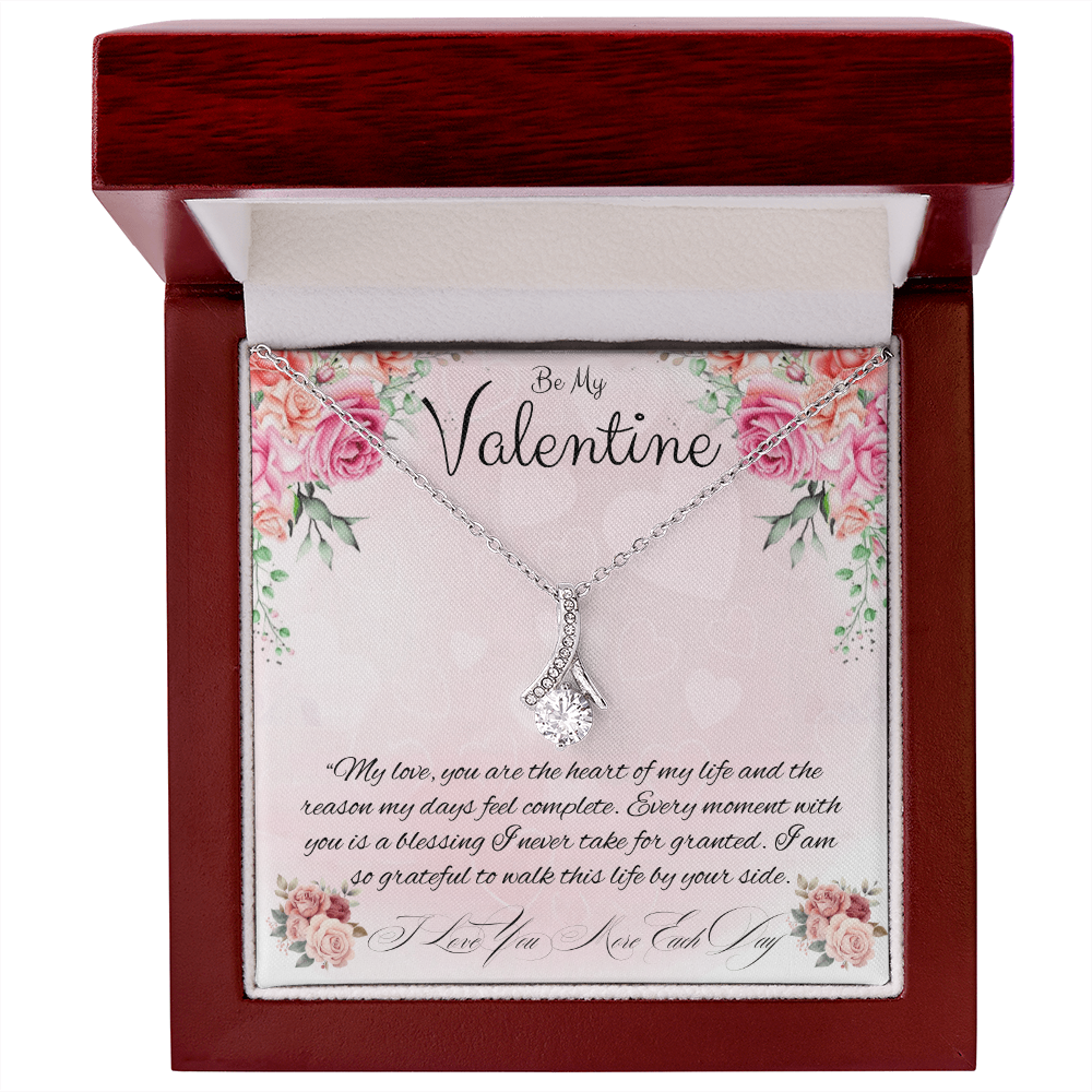 Be My Valentine  "You Are The Reason My Days Are Complete"