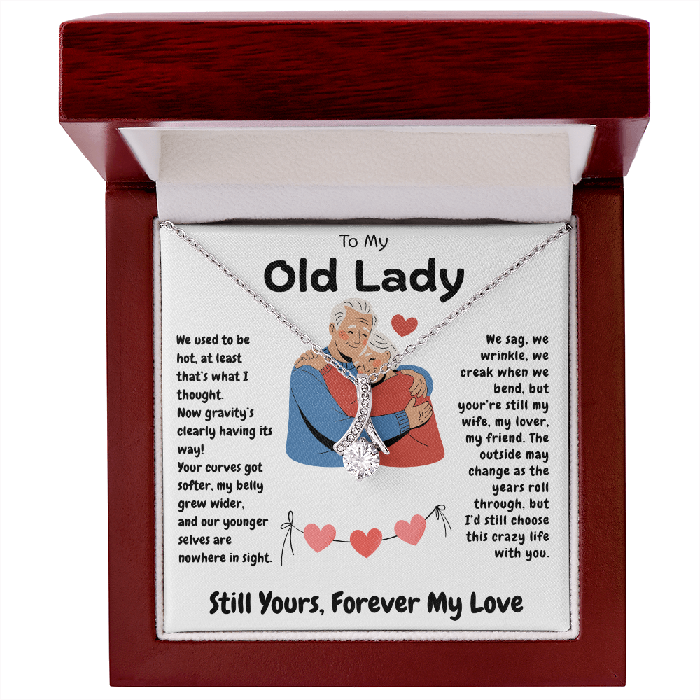 To My Old Lady  "I'd Still Choose This Crazy Life With You"