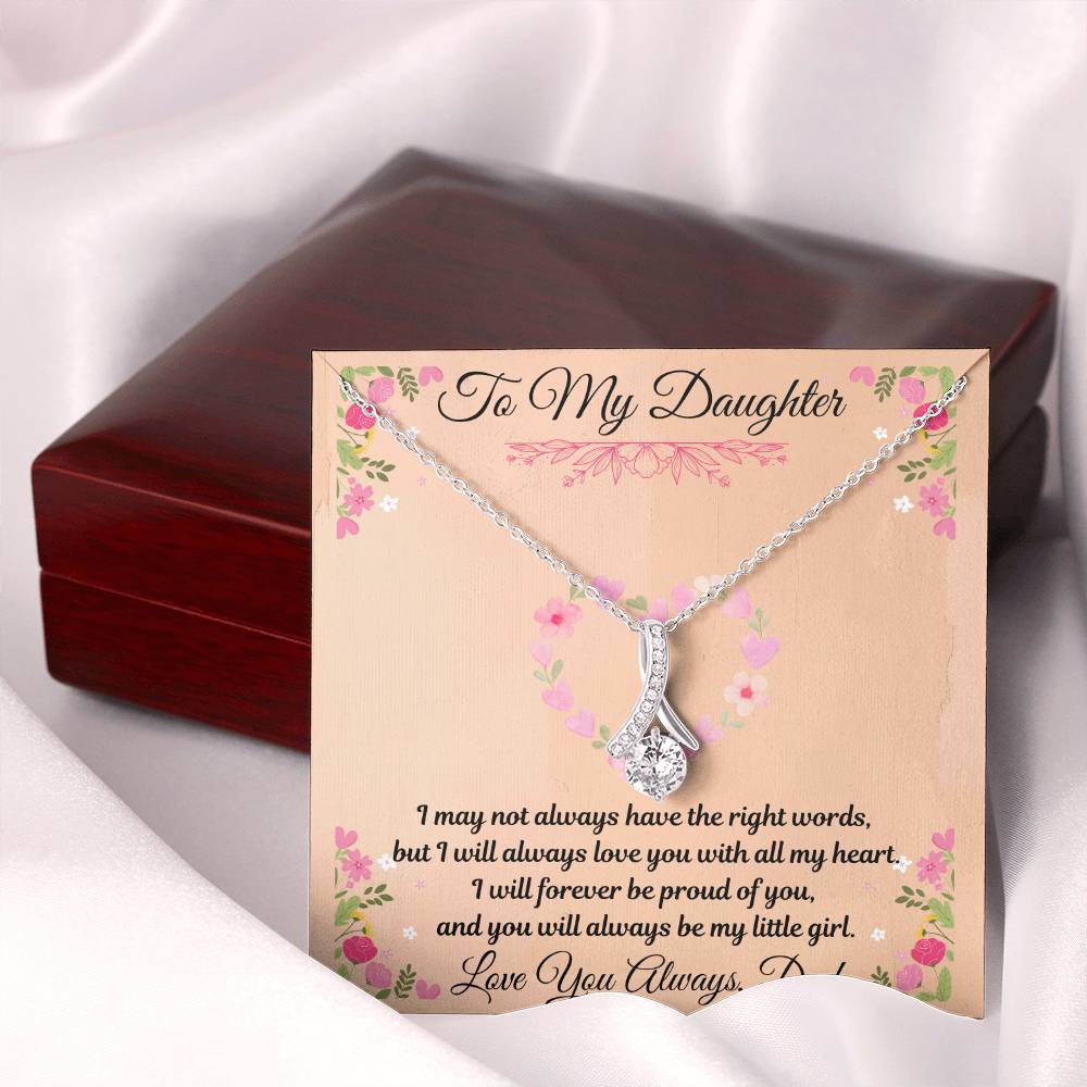 To My Daughter  "I May Not Always Have The Right Words"