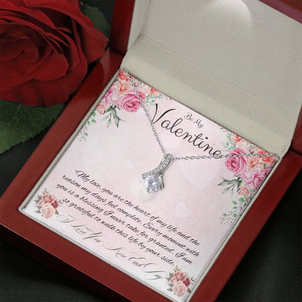 Be My Valentine  "You Are The Reason My Days Are Complete"