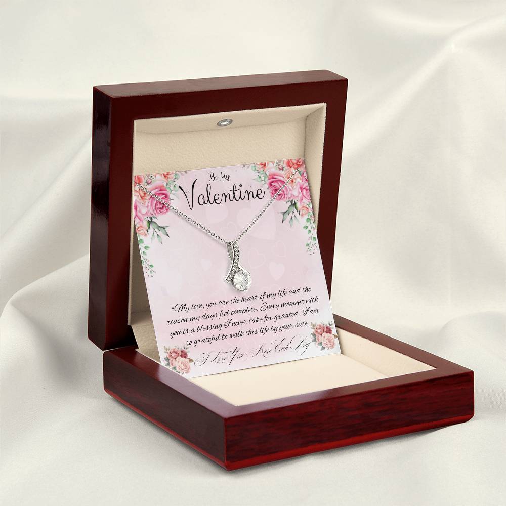 Be My Valentine  "You Are The Reason My Days Are Complete"
