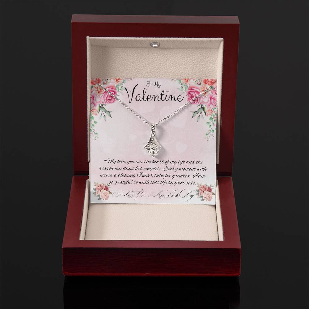 Be My Valentine  "You Are The Reason My Days Are Complete"