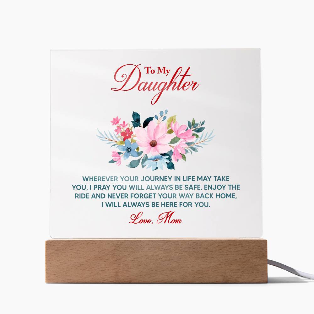 To My Daughter Wherever   "Your Journey In Life May Take You"