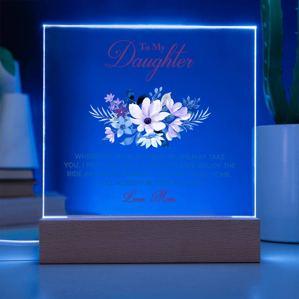 To My Daughter Wherever   "Your Journey In Life May Take You"