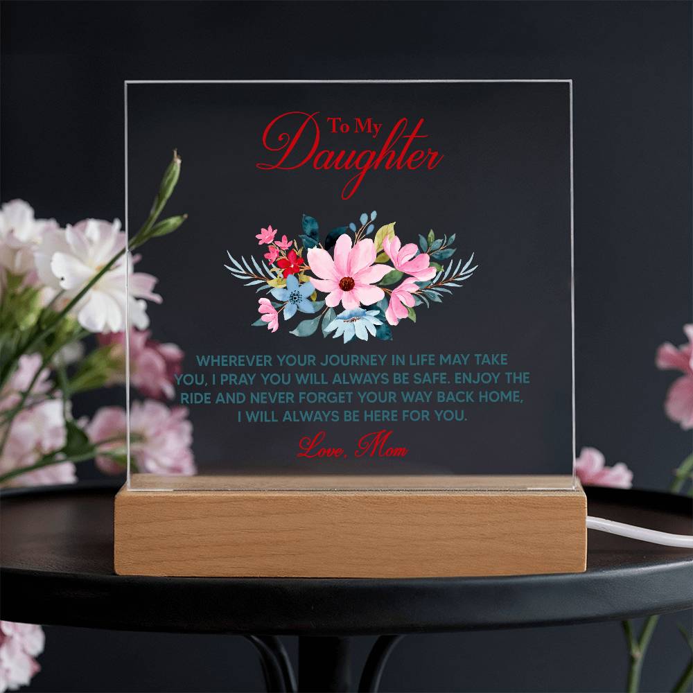 To My Daughter Wherever   "Your Journey In Life May Take You"