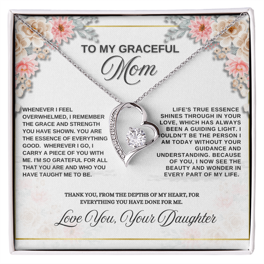 To My Graceful Mom "You Are The Essence Of Everything Good".