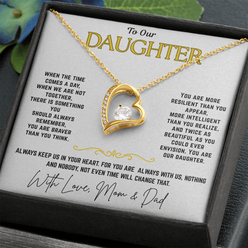To Our Daughter  "Always Keep Us In Your Heart"