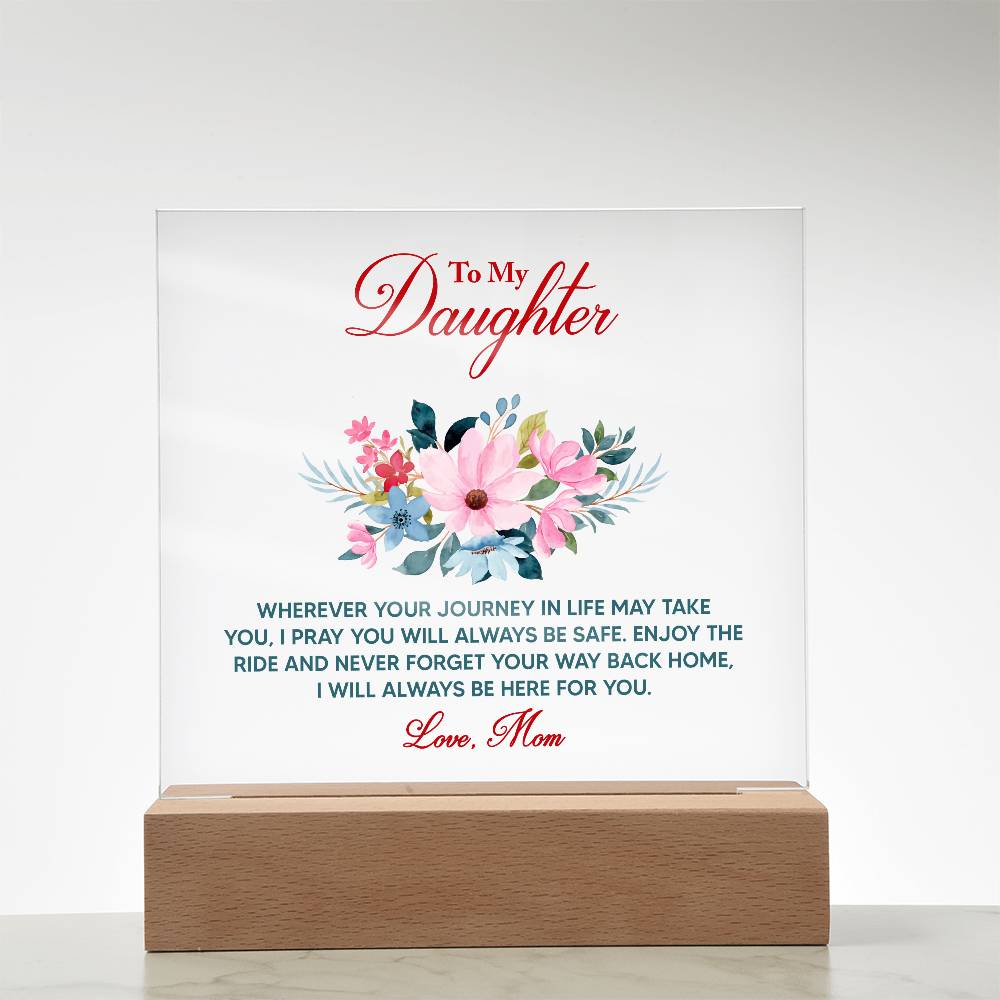 To My Daughter Wherever   "Your Journey In Life May Take You"