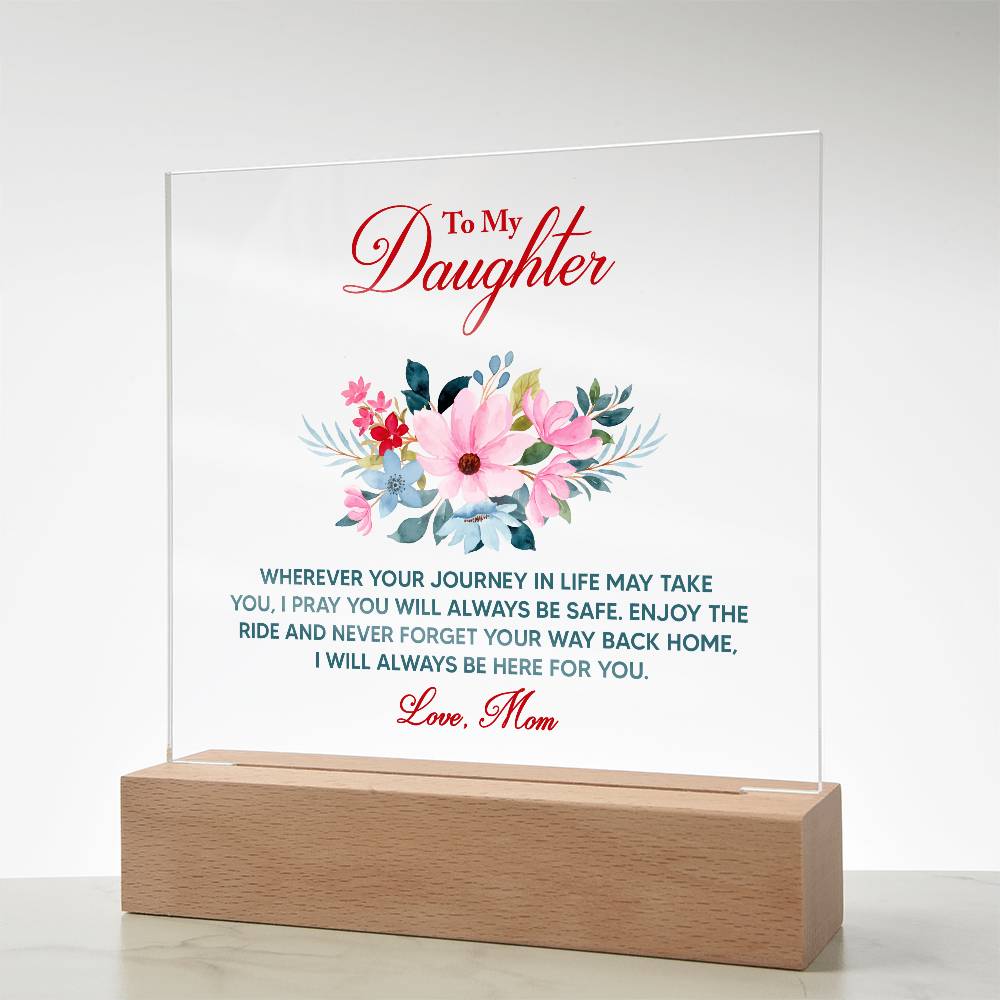 To My Daughter Wherever   "Your Journey In Life May Take You"