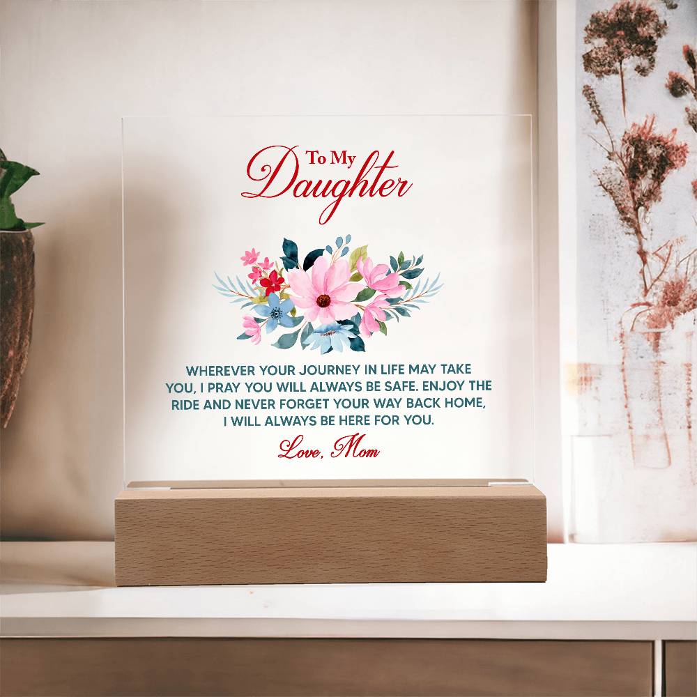 To My Daughter Wherever   "Your Journey In Life May Take You"