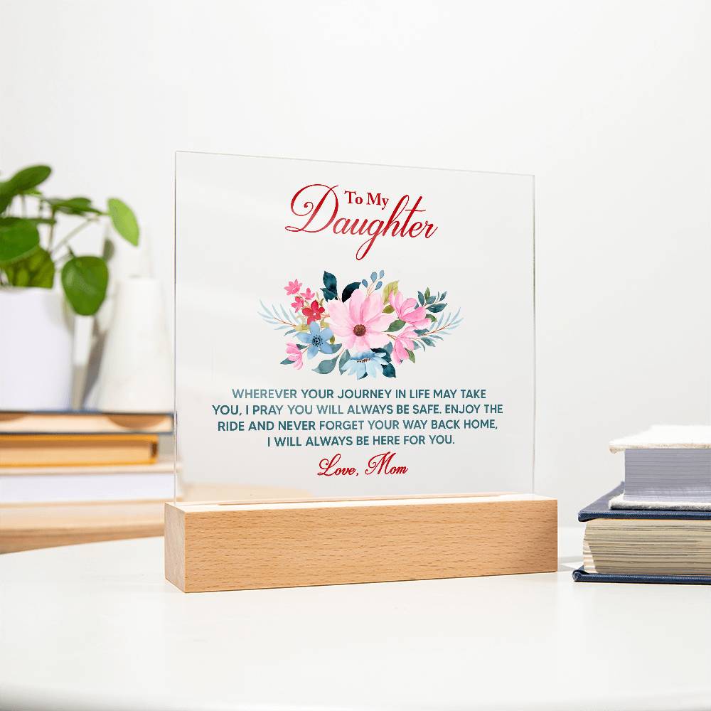 To My Daughter Wherever   "Your Journey In Life May Take You"