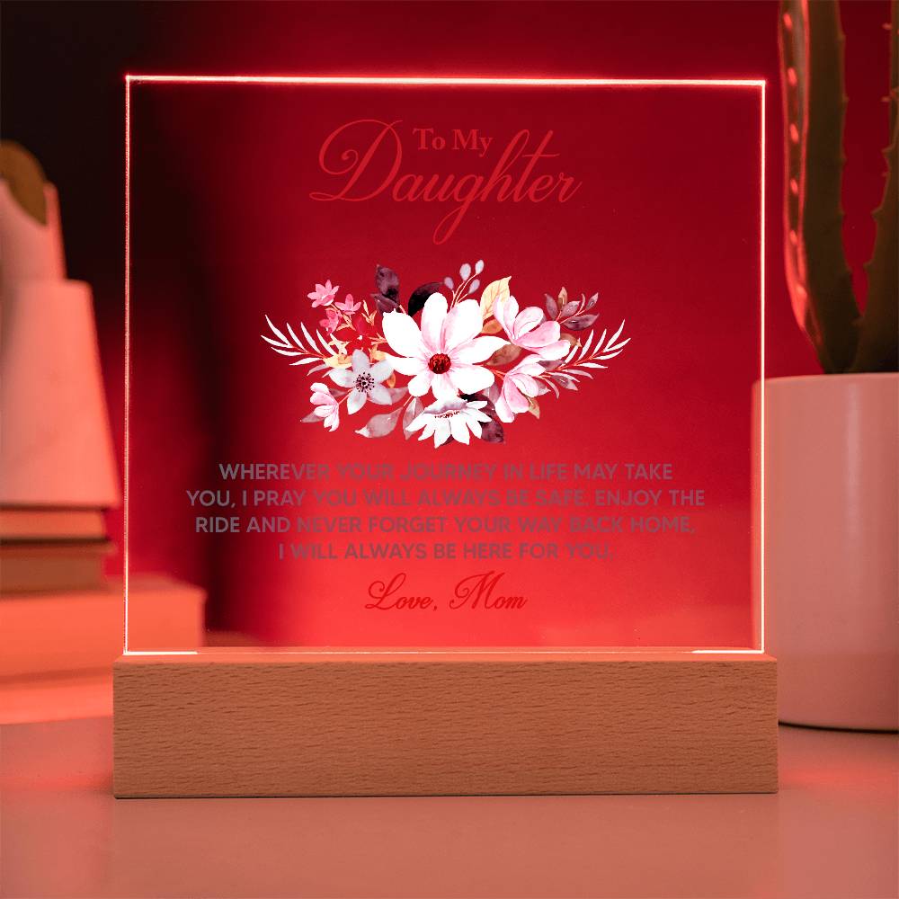 To My Daughter Wherever   "Your Journey In Life May Take You"