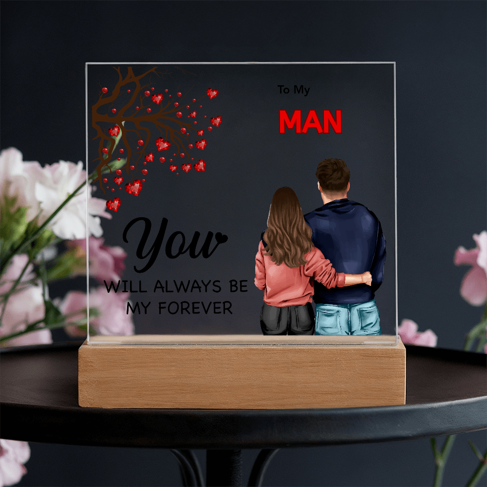 To My Man "You will Always Be My Forever"
